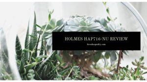 Holmes HAP716-NU Air Purifier: Trusted Review & Specs